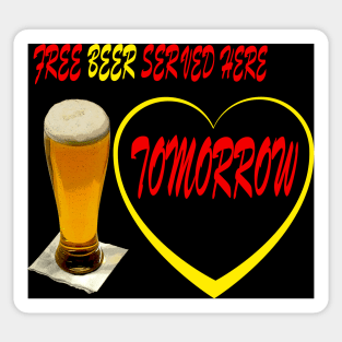 FREE BEER SERVED HERE TOMORROW Sticker